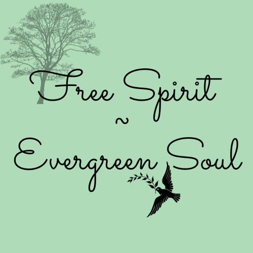 Free Spirit ~ Evergreen Soul